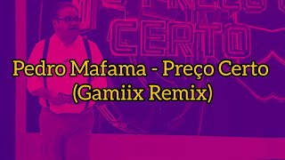 Pedro Mafama  Preço Certo Gamiix Remix [upl. by Kenneth303]