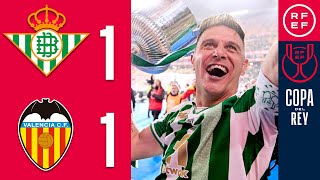 RESUMEN  Real Betis BalompiÃ© 11 54 Valencia CF  Copa del Rey  Final [upl. by Kalindi]