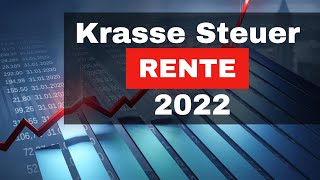 KRASS ❌ Rentenbesteuerung 2022 ❌ Wann zahlen Rentner Einkommensteuer [upl. by Edette]