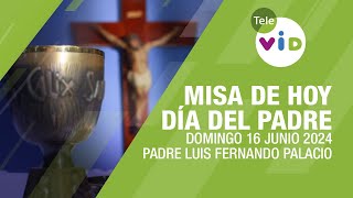 Misa de hoy día del Padre ⛪ Domingo 16 Junio de 2024 Padre Luis Fernando Palacio TeleVID Misa [upl. by Ranice450]