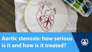 Aortic stenosis how serious is it and how is it treated [upl. by Sauers]