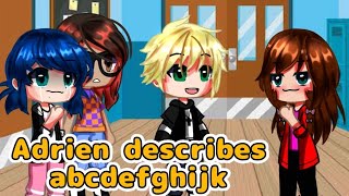 Adrien describes Abcdefghijk meme  Gacha club [upl. by Ernaldus]