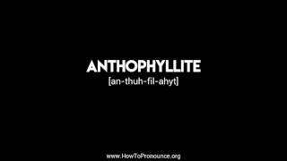 How to Pronounce quotanthophyllitequot [upl. by Saleme]