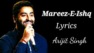 Lyrics MareezEIshq Full Song  Arijit Singh  Sharib Sabri Toshi Sabri  Shakeel Azmi [upl. by Dwyer]