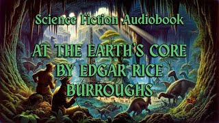 At the Earths Core by Edgar Rice Burroughs  A Journey to Pellucidar  Full Length Audiobook [upl. by Retswerb]