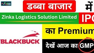 Zinka Logistics IPO GMP amp Blackbuck Grey Market Premium Today Key Details and Subscription Status [upl. by Akeimat]