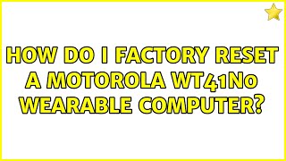 How do I factory reset a Motorola WT41N0 wearable computer [upl. by Ameg]