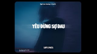 ♬ Yêu Đừng Sợ Đau  Ngô Lan Hương x CaoTri  Lofi Lyrics [upl. by Summons]