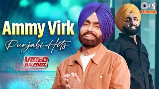 Ammy Virk Punjabi Hits Video Jukebox  Best Of Ammy Virk  Love Songs  Punjabi Songs 2024 [upl. by Oinegue]