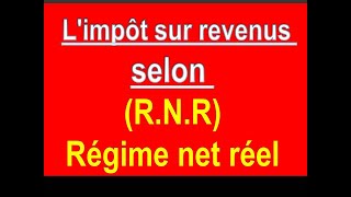 Limpôt sur revenus selon RNR Régime net réel [upl. by Fitton613]