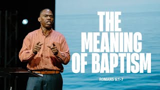 The Meaning of Baptism — Romans 617 [upl. by Drahnreb572]