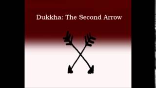 Dukkha The Second Arrow [upl. by Llennehc]