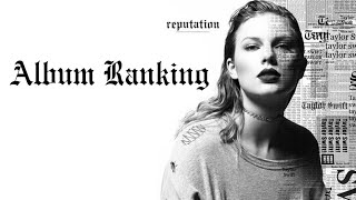 Taylor Swift reputation 2017 Album Tracks Ranked [upl. by Pollyanna970]