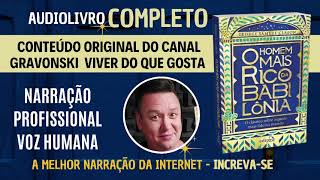 O homem mais rico da Babilônia  Audiolivro  Voz Humana  A NARRAÇÃO MAIS BUSCADA DA INTERNET [upl. by Aerdnat]