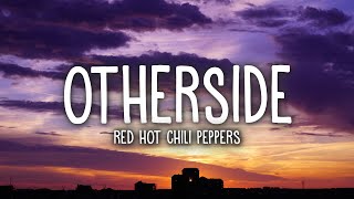 Red Hot Chili Peppers  Otherside Lyrics [upl. by Jarlath]