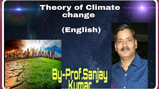 Theories of climate change by Dr Sanjay Kumarr [upl. by Einnok625]