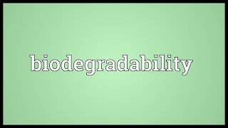 Biodegradability Meaning [upl. by Leirol727]