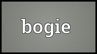 Bogie Meaning [upl. by Weintrob]