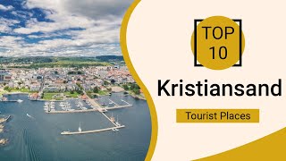 Top 10 Best Tourist Places to Visit in Kristiansand  Norway  English [upl. by Ynneg]