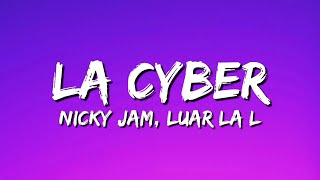 La Cyber  Nicky Jam x Luar La L LetraLyrics [upl. by Jasisa]