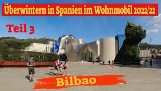 Überwintern in Spanien mit dem Wohnmobil 202223 Teil 3 💖es geht nach Bilbao [upl. by Beniamino]