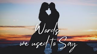 Words we used to Say  English songs with lyrics  English song lyrics [upl. by Eustashe]