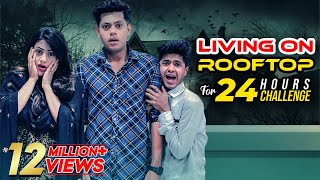 আমাদের সাথে ঘটে গেলো একটি ভয়ঙ্কর ঘটনা  Living On Rooftop For 24 Hours Challenge  Rakib Hossain [upl. by Ellened]