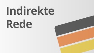 Deutsch Grammatik Die indirekte Rede  Deutsch  Grammatik und Rechtschreibung [upl. by Ajax]