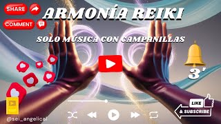 Armonía Reiki Campanillas de sanación cada 3 MINUTOS reikimusic [upl. by Tracee]