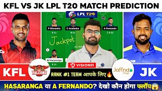 KFL vs JK Dream11 KFL vs JK Dream11 PredictionKandy Falcons vs Jaffna Kings LPL T20 Team Today [upl. by Cnut]