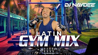 Latin Gym Mix 1  House amp Guaracha Remixes of Latin Songs  Workout Mix  DJ Naydee [upl. by Yahs861]