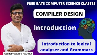 CD  Introduction  Introduction to Lexical Analyzer and Grammars  Ravindrababu Ravula  Free GATE [upl. by Atinram312]