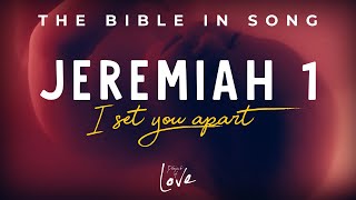 Jeremiah 1  I Set You Apart  Bible in Song  Project of Love [upl. by Eirrek]