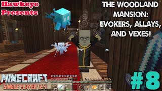 Minecraft 1204 Single Player 8  The Woodland Mansion Evokers Alleys and Vexes [upl. by Schilt530]