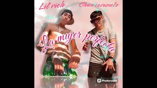 La mujer perfecta 🍭 Chico Caramelo 🍭 ft 💸Lil Rish 💸💰 [upl. by Ott]