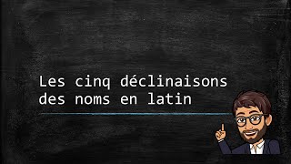 Le nom latin 01  Les cinq déclinaisons [upl. by Lleznov]