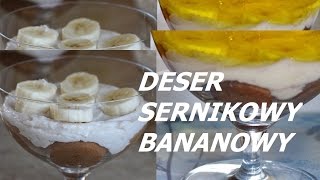 Deser sernikowy bananowy lub sernik bananowy przepis [upl. by Revned]