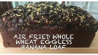 Air fried whole wheat eggless banana loaf [upl. by Nauqram]