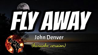 FLY AWAY  JOHN DENVER karaoke version [upl. by Assetak574]