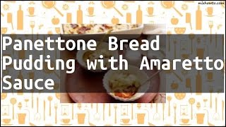 Recipe Panettone Bread Pudding with Amaretto Sauce [upl. by Mistrot]