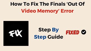 How To Fix The Finals ‘Out Of Video Memory’ Error [upl. by Duffy449]