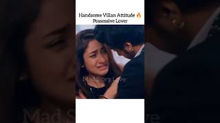 Handsome Villan Attitude 🔥 Possessive Lover Forced Marriage Serial Hindi Mix Song shorts [upl. by Gabriela163]