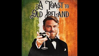 A Toast To Old Ireland [upl. by Ahsimin]