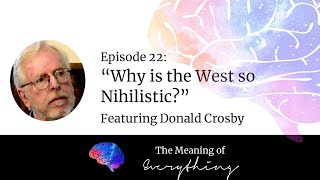 Why is the West so Nihilistic with Donald Crosby [upl. by Noid]