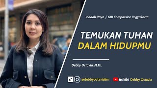 TEMUKAN TUHAN DALAM HIDUPMU  Debby Octavia MTh  GBI Compassion Yogyakarta [upl. by Avner]