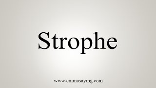 How To Say Strophe [upl. by Henebry]