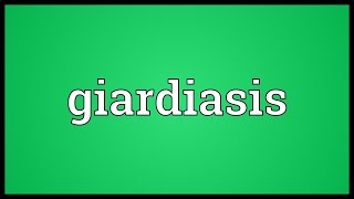 Giardiasis Meaning [upl. by Hsirrehc]