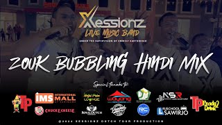 Zouk Bubbling Hindi Mix Live Cover  Xessionz [upl. by Noimad]