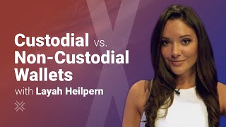 Custodial vs Noncustodial Crypto Wallets with Layah Heilpern [upl. by Asereht309]