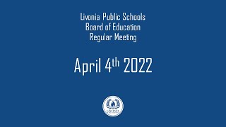 Livonia Public Schools Regular Meeting April 4 2022 [upl. by Cullan]